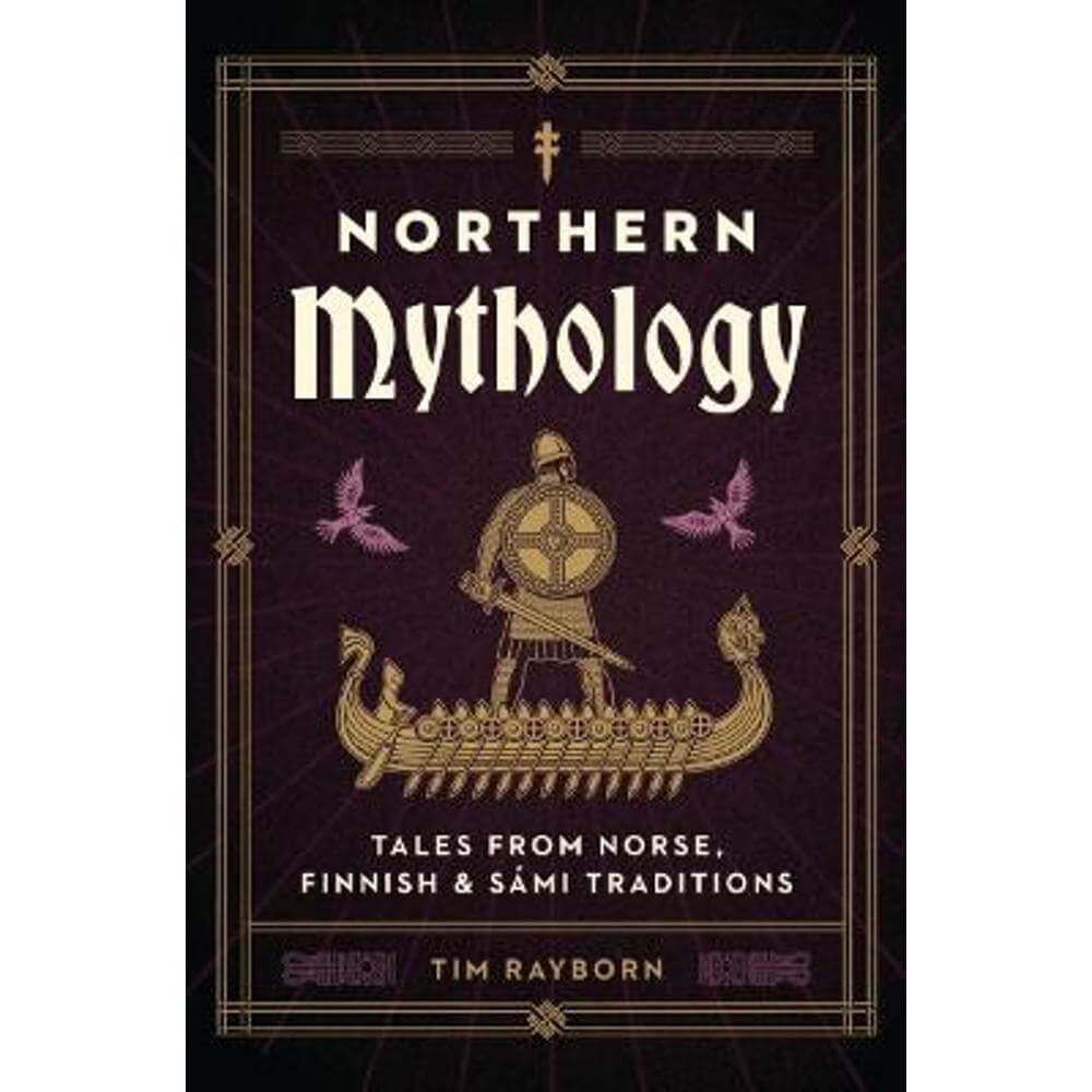 Northern Mythology: Tales from Norse, Finnish, and Sami Traditions (Hardback) - Tim Rayborn